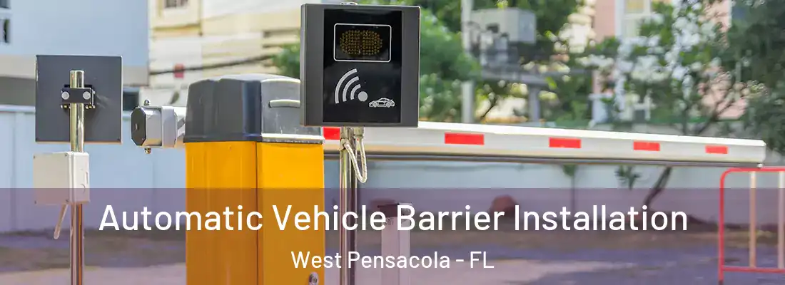 Automatic Vehicle Barrier Installation West Pensacola - FL