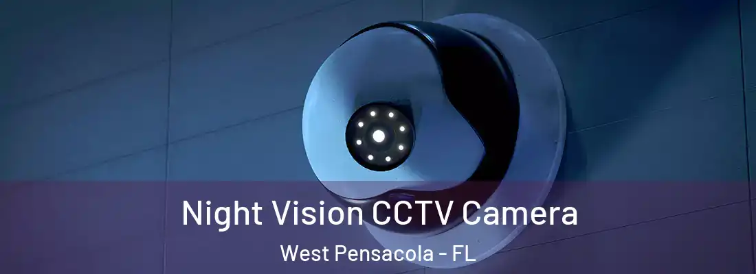 Night Vision CCTV Camera West Pensacola - FL