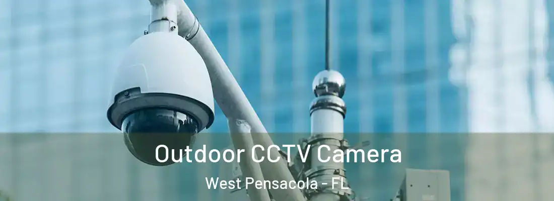 Outdoor CCTV Camera West Pensacola - FL