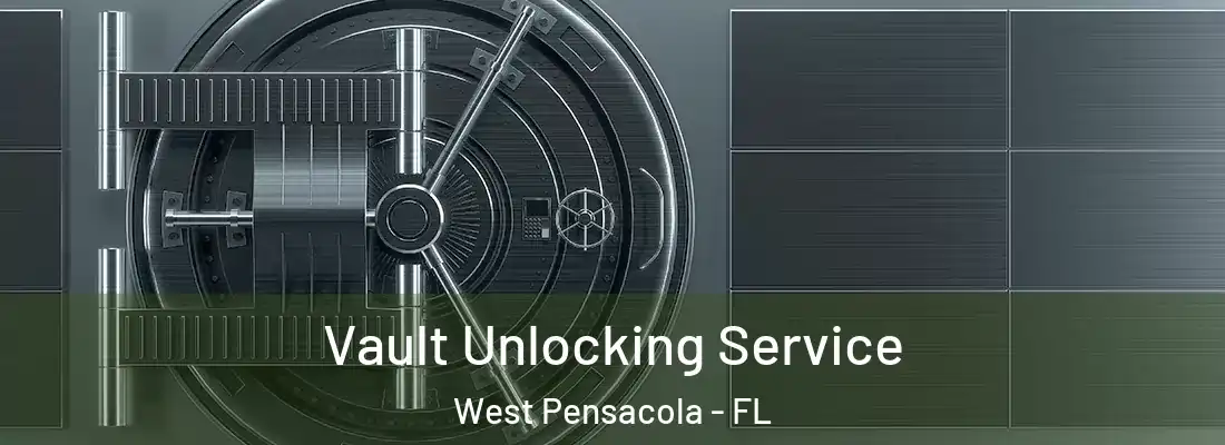  Vault Unlocking Service West Pensacola - FL